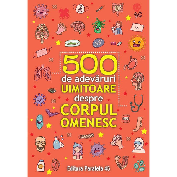 500 de adevaruri uimitoare despre corpul omenesc - Delumani - Magazin Online Romanesc 