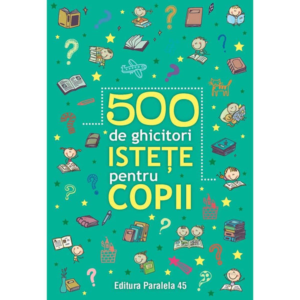 500 de ghicitori istete pentru copii - Delumani - Magazin Online Romanesc 