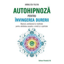 Autohipnoza pentru invingerea durerii - FALIVA Annalisa - Delumani - Magazin Online Romanesc 