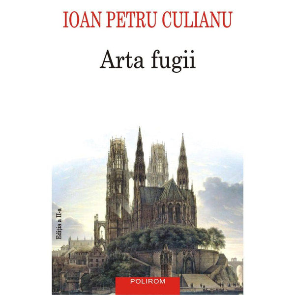 Arta fugii (editia a II-a) - Ioan Petru Culianu - Delumani - Magazin Romanesc 