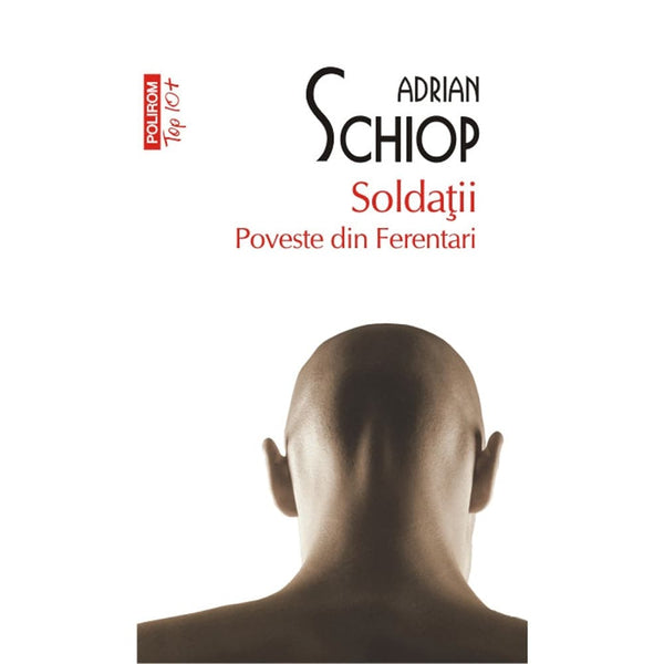 Soldatii. Poveste din Ferentari (editia a II-a, de buzunar) - Adrian Schiop - Delumani - Magazin Online Romanesc 