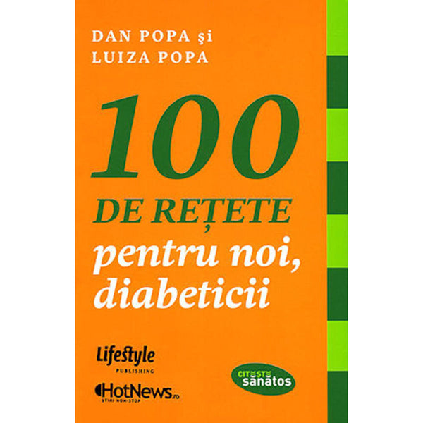 100 de retete pentru noi, diabeticii - Dan Popa, Luiza Popa
